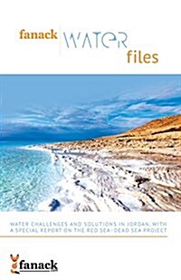 Fanack Water Files: Water Challenges and Solutions in Jordan with a Special Report on the Red Sea-Dead Sea Project (Paperback)