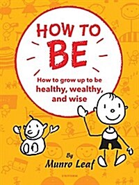 How to Be: Six Simple Rules for Being the Best Kid You Can Be (Hardcover)