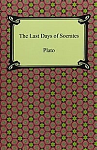 The Last Days of Socrates (Euthyphro, the Apology, Crito, Phaedo) (Paperback)