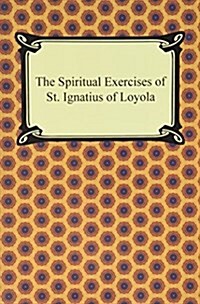 The Spiritual Exercises of St. Ignatius of Loyola (Paperback)