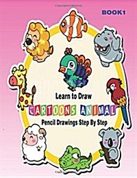 Learn to Draw Cartoons: Pencil Drawings Step By Step Book 1: Pencil Drawing Ideas for Absolute Beginners (Paperback)