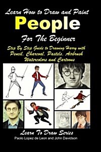 Learn How to Draw and Paint People for the Beginner (Paperback)