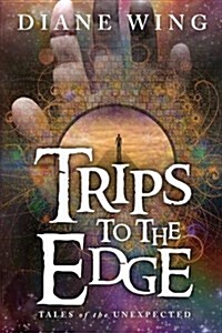 Trips to the Edge: Tales of the Unexpected (Paperback)