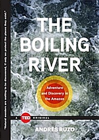 The Boiling River: Adventure and Discovery in the Amazon (Hardcover)