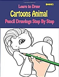 Learn to Draw Cartoons: Pencil Drawings Step By Step Book 2: Pencil Drawing Ideas for Absolute Beginners (Paperback)