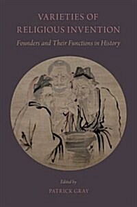 Varieties of Religious Invention: Founders and Their Functions in History (Hardcover)