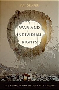 War and Individual Rights: The Foundations of Just War Theory (Hardcover)