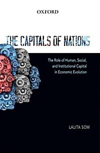 The Capitals of Nations: The Role of Human, Social, and Institutional Capital in Economic Evolution (Hardcover)