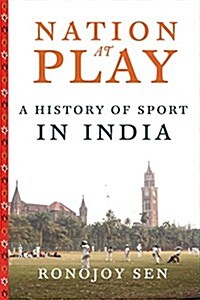 Nation at Play: A History of Sport in India (Hardcover)