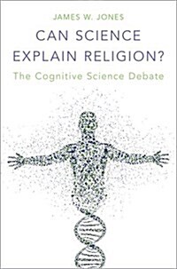 Can Science Explain Religion?: The Cognitive Science Debate (Hardcover)