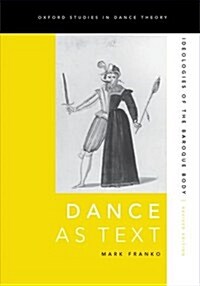 Dance as Text: Ideologies of the Baroque Body (Paperback, 2, Revised)