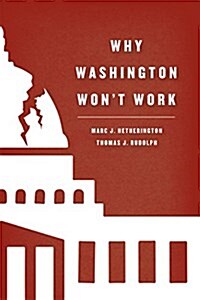 Why Washington Wont Work: Polarization, Political Trust, and the Governing Crisis (Paperback)