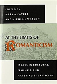 At the Limits of Romanticism: Essays in Cultural, Feminist, and Materialist Criticism (Paperback)