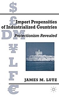 Import Propensities of Industrialized Countries: Comparisons and Evaluations (Hardcover, 2090)