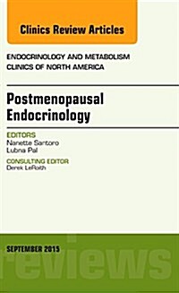 Postmenopausal Endocrinology, an Issue of Endocrinology and Metabolism Clinics of North America: Volume 44-3 (Hardcover)