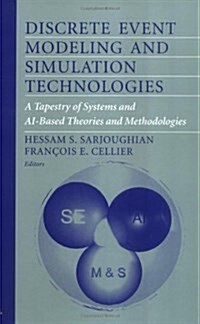 Discrete Event Modeling and Simulation Technologies: A Tapestry of Systems and AI-Based Theories and Methodologies (Hardcover, 2001)