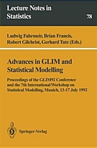 Advances in Glim and Statistical Modelling: Proceedings of the Glim92 Conference and the 7th International Workshop on Statistical Modelling, Munich, (Paperback, Softcover Repri)