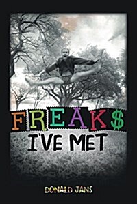 Freaks Ive Met (Hardcover)