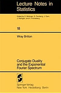 Conjugate Duality and the Exponential Fourier Spectrum (Paperback, Softcover Repri)