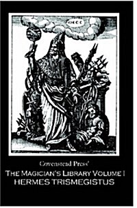 The Magicians Library Volume I: Hermes Trismegistus (Paperback)