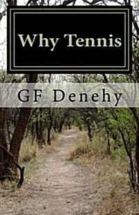 Why Tennis: Tennis Tips for Young Competitors and Their Parents (Paperback)