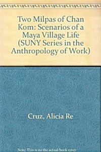 The Two Milpas of Chan Kom: Scenarios of a Maya Village Life (Hardcover)
