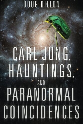 Carl Jung, Hauntings, and Paranormal Coincidences (Paperback)