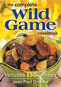 The Complete Wild Game Cookbook: Includes 165 Recipes (Paperback)