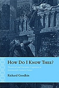 How Do I Know Thee?: Theatrical and Narrative Cognition in Seventeenth-Century France (Paperback)