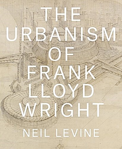 The Urbanism of Frank Lloyd Wright (Hardcover)