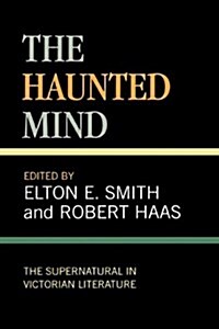 The Haunted Mind: The Supernatural in Victorian Literature (Hardcover)