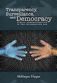 Surveillance, Transparency, and Democracy: Public Administration in the Information Age (Hardcover, 2)