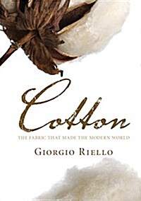 Cotton : The Fabric That Made the Modern World (Paperback)
