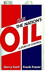 The Nations Oil: A Story of Control (Hardcover, 1983 ed.)