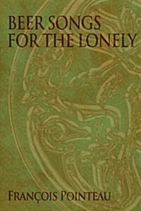 Beer Songs for the Lonely (Paperback)