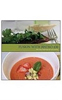 Fusion with Bistro 430: Fast, Fresh, Fun Meals for Any Occasion (Paperback)