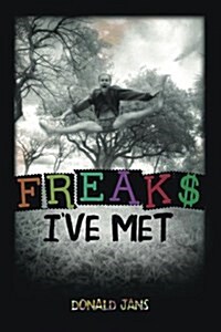 Freaks Ive Met (Paperback)