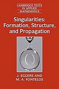 Singularities: Formation, Structure, and Propagation (Hardcover)