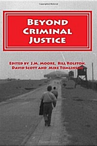 Beyond Criminal Justice: An Anthology of Abolitionist Papers Presented to Conferences of the European Group for the Study of Deviance and Socia (Paperback)