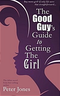 The Good Guys Guide to Getting the Girl (Paperback)