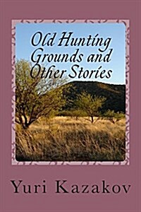 Old Hunting Grounds and Other Stories: Volume Two (Paperback)