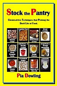 Stock the Pantry: Chemical-Free Techniques That Prolong the Shelf Life of Food. (Paperback)