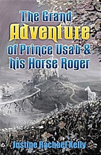 The Grand Adventure of Prince Usab & His Horse Roger (Hardcover)