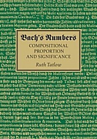 Bachs Numbers : Compositional Proportion and Significance (Hardcover)