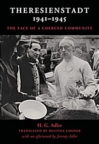 Theresienstadt 1941-1945 : The Face of a Coerced Community (Hardcover)