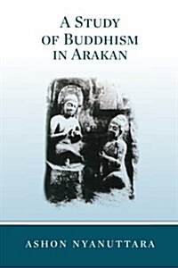 A Study of Buddhism in Arakan (Paperback)