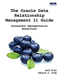 The Oracle Data Relationship Management 11 Guide: Successful Implementation Essentials (Paperback)