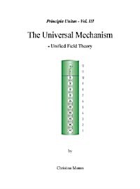 Principia Unitas - Volume III - The Universal Mechanism (Hardcover)