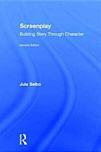 Screenplay : Building Story Through Character (Hardcover)