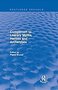 Companion to Literary Myths, Heroes and Archetypes (Hardcover)